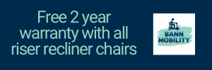 Free 2 year warranty with riser recliner chairs at Bann Mobility